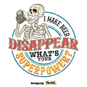 I Make Beer Disappear Whats Your Superpower SVG