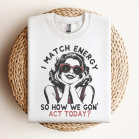 I Match Energy SVG Retro Shirt Design SVG Sarcastic Shirt Print Sassy Girl Vector Vintage Shirt Graphic Design