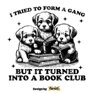 I Tried To Form A Gang But It Turned Into A Book Club SVG Puppy Trendy Bookish SVG