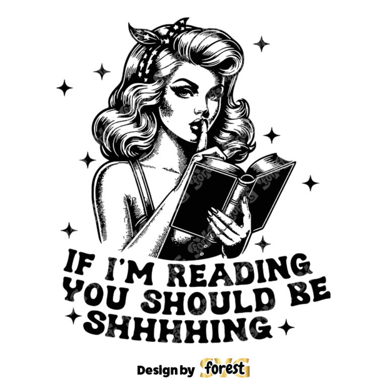 If IM Reading You Should Be Shhhhhing SVG Trendy Bookish SVG Bookish SVG Bookish SVG Vintage SVG