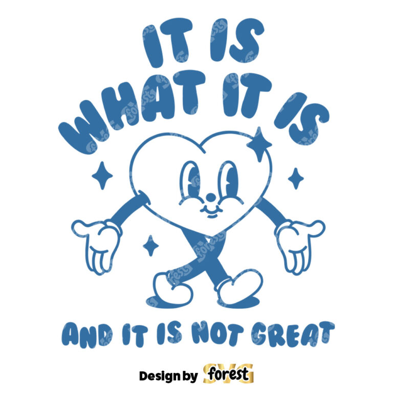 It Is What It Is And It Is Not Great Heart Meme SVG 0