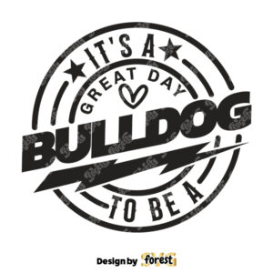 Its A Great Day To Be A Bulldog SVG School Mascot SVG Teacher SVG Bulldog SVG Bulldog Shirt SVG