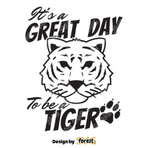 Its A Great Day To Be A Tiger SVG School Mascot SVG Teacher SVG Tiger SVG Tiger Shirt SVG