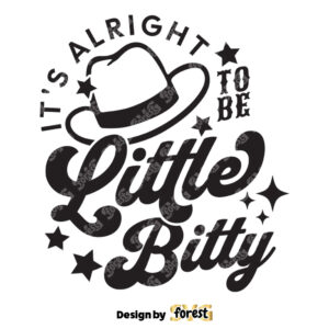 Its Alright To Be Little Bitty SVG Cowboy Hat SVG Baby Shirt SVG Onsie SVG Newborn SVG