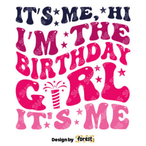 Its Me Hi IM the Birthday Girl SVG Birthday Party SVG