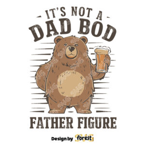Its Not A Dad Bod Father Figure SVG