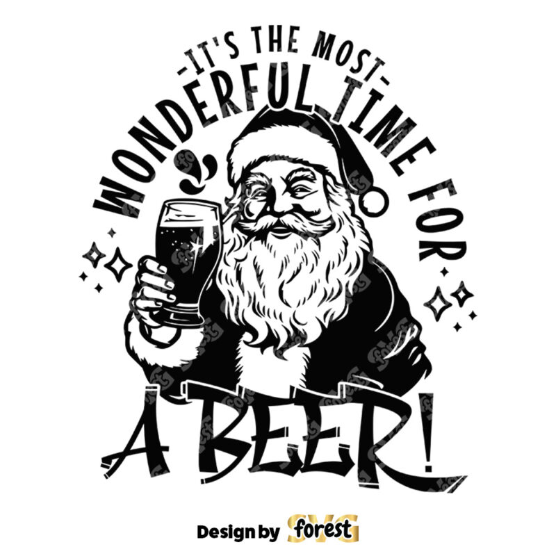 Its the Most Wonderful Time For A Beer SVG Santa With Beer SVG Christmas Beer Merry Christmas SVG