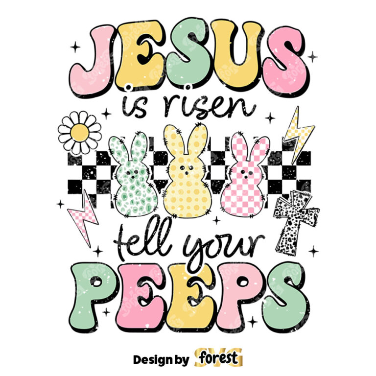 Jesus Is Risen Tell Your Peeps SVG Easter SVG Christian SVG Jesus SVG Easter Bunny SVG Easter Printable