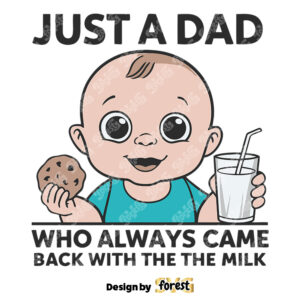 Just A Dad Who Always Came Back With The Milk SVG PNG