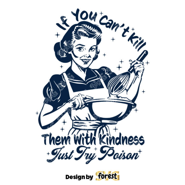 Kill them With Kindness SVG Trendy Vintage Retro Housewife Funny Sarcastic Vector Design Tshirt Mug Tote SVG