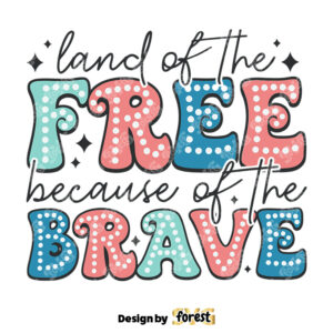 Land Of the Free Because Of the Brave Bright Doodle SVG