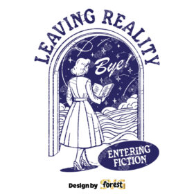 Leaving Reality Entering Fiction SVG File Trendy Vintage Bookish Art Design For Graphic Tees Tote Bags