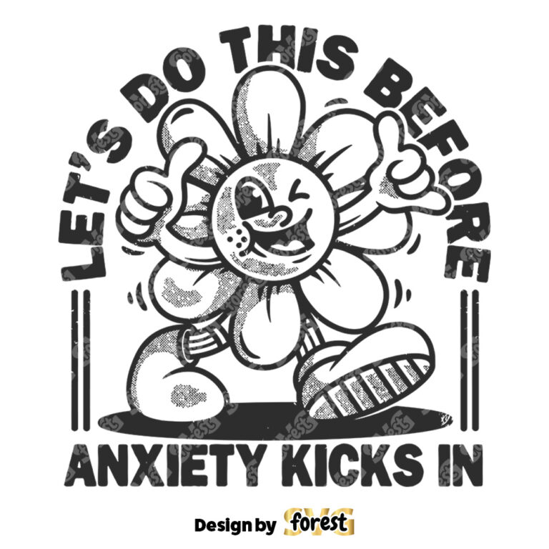 Lets Do this Before Anxiety Kicks In SVG Retro Shirt Print SVG Mental Health Humor SVG Funny Anxiety Quote SVG