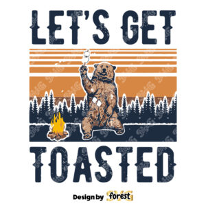 Lets Get Toasted SVG Camping Crew SVG Bear Camping SVG Camping SVG Trending SVG 0