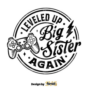 Leveled Up To Big Sister Again SVG Leveled Up SVG Big Sister SVG