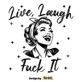 Live Laugh Fuck It SVG Funny SVG Pin Up Girl SVG Vector Art Sarcasm SVG Vintage SVG