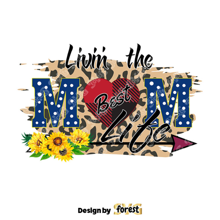 Living The Best Mom Life SVG Mothers Day SVG Mom SVG Mom Life SVG Mothers Gift SVG 0