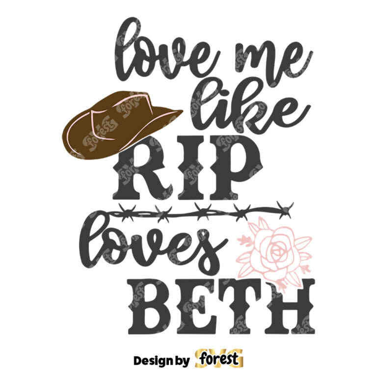 Love Me Like Rip Loves Beth SVG Yellowstone Dutton Ranch And Cowboy 0