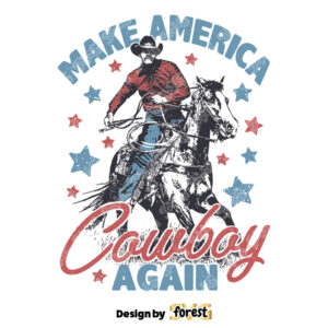Make America Cowboy Again SVG Retro Cowboy Design SVG 4th Of July Shirt