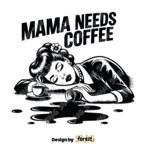 Mama Needs Coffee SVG Coffee SVG Mothers Day SVG Pin Up Coffee Girl SVG