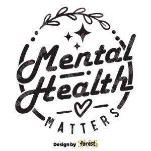 Mental Health Matters SVG Motivational SVG Self Love SVG Mental Health Shirt SVG