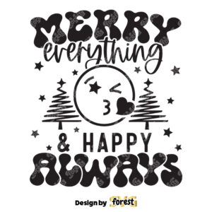 Merry Everything SVG Merry Everything And Happy Always SVG Christmas Shirt SVG
