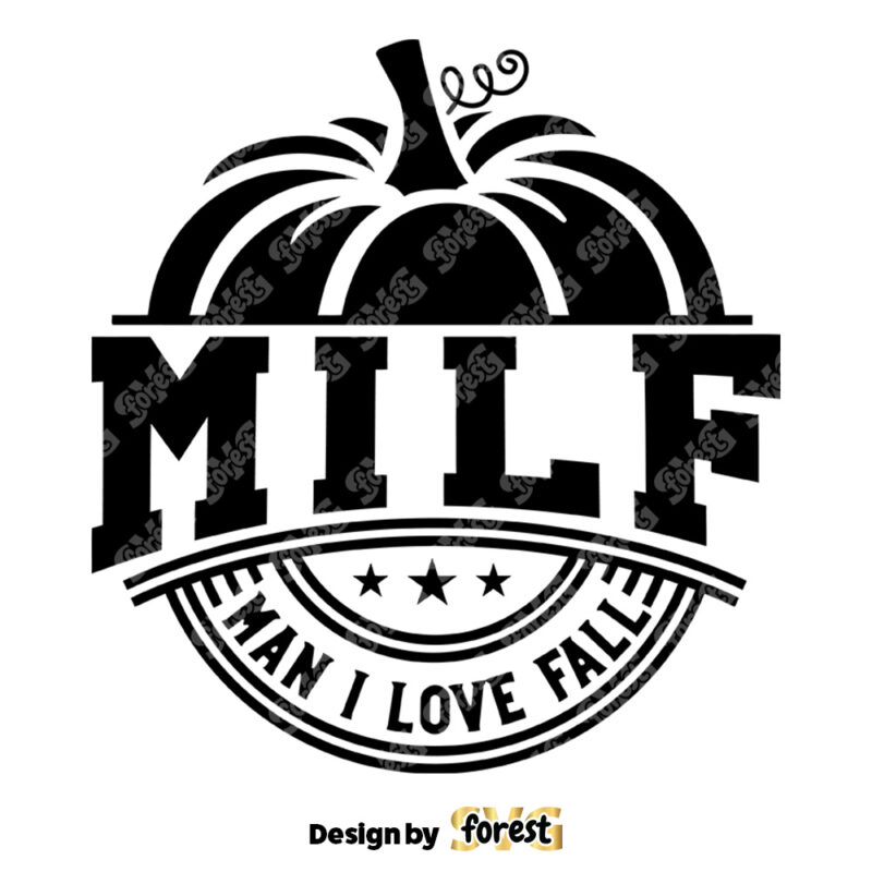Milf Man I Love Fall SVG Halloween SVG Fall Pumpkin Shirt Fall SVG