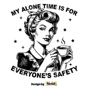 My Alone Time Is For EveryoneS Safety SVG Coffee Funny SVG