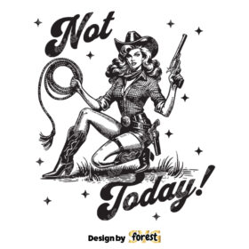 Not Today Cowgirl SVG Cowgirl Sassy SVG Cowboy Western SVG Vintage SVG