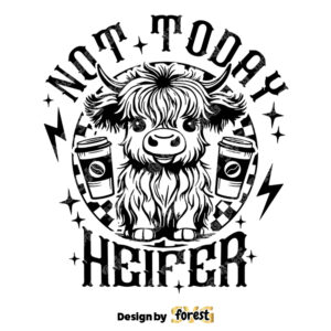 Not Today Heifer SVG Coffee Lover Highland Cow SVG Funny Western Cow SVG