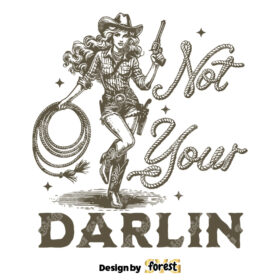 Not Your Darlin Cowgirl SVG Cowgirl Sassy SVG Cowboy Western SVG Vintage SVG