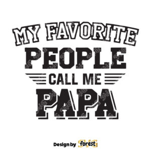 Papa SVG PNG Fathers Day Gift For Papa My Favorite People Call Me Papa 0