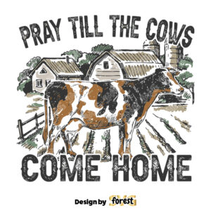Pray Till the Cows Come Home SVG Vector Design Western Design SVG Western Cow SVG