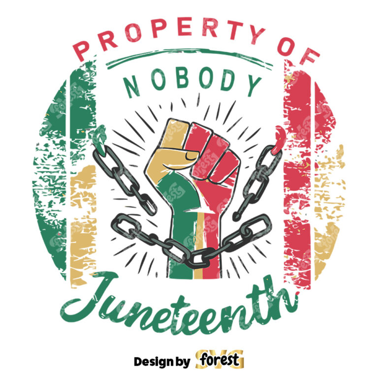 Property Of Nobody Juneteenth Break the Chain SVG