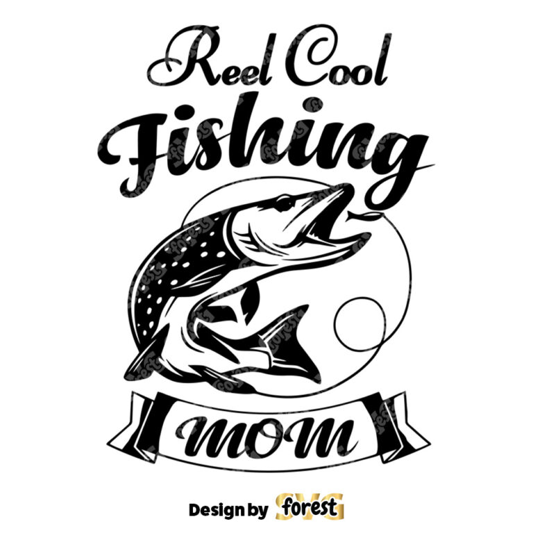 Reel Cool Mom SVG Gift For Mom Cut File Funny Fishing SVG 0