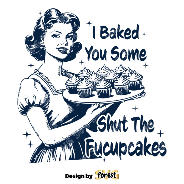 Shut the Fucupcakes SVG Trendy Vintage Retro Housewife Funny Sarcastic