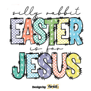 Silly Rabbit Easter Is For Jesus SVG Christian SVG Jesus SVG Easter SVG Easter Christian SVG
