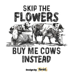 Skip the Flowers Buy Me Cows Instead SVG Western Shirt Design SVG Cowgirl Shirt Print Country Humor SVG