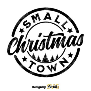 Small Town Christmas SVG Small Town Girl Small Town SVG Christmas SVG Christmas Shirt SVG Merry Christmas SVG