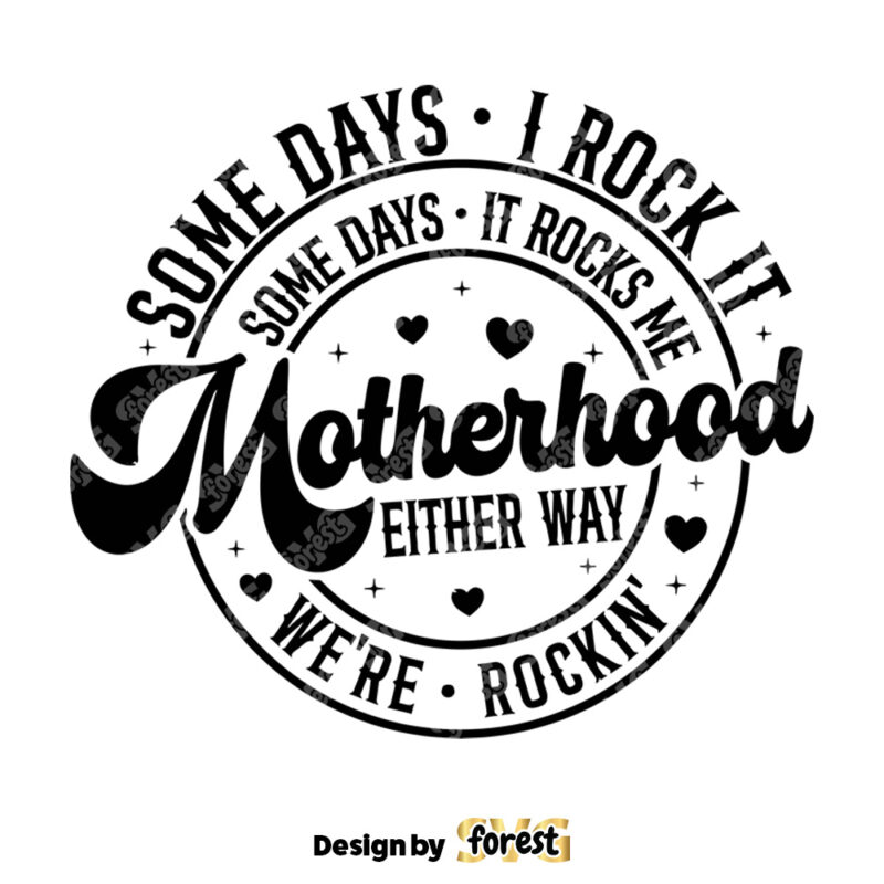 Some Days I Rock It Some Days It Rocks Me SVG Motherhood SVG Funny Mother SVG Mama SVG Rocking Motherhood SVG