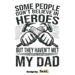 Some People Dont Believe In Hero Happy Fathers Day SVG