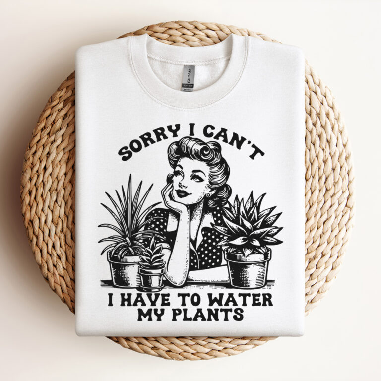 Sorry I Cant I Have To Water My Plants SVG Gardening SVG Digital Design For T Shirts Vintage SVG Design