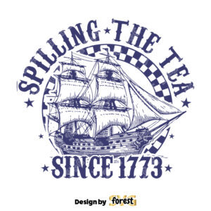 Spilling the Tea Since 1773 SVG American Freedom SVG 4th Of July SVG