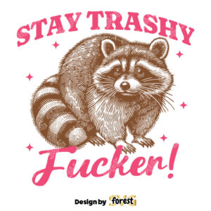Stay Trashy Raccoon SVG Funny Sweary Trending Design Digital Design For Tshirt Sweater Tote Bags