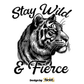 Stay Wild And Fierce Tiger SVG Cut File Tiger SVG Wild And Free SVG Vintage SVG
