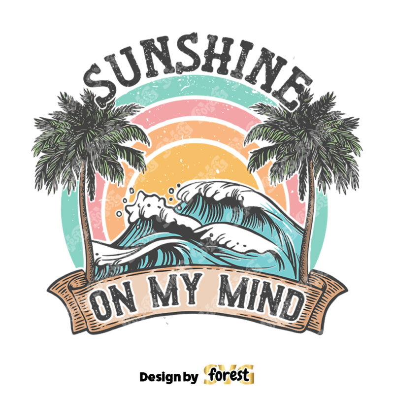 Sunshine On My Mind SVG Smmer Shirt Design Summer Vector