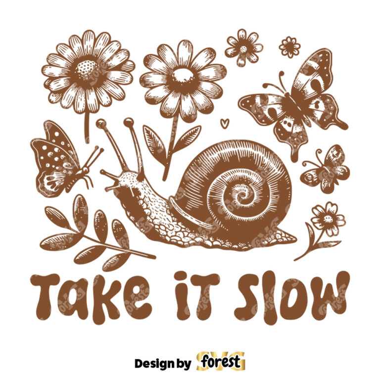 Take It Slow SVG Snail Flower Spring SVG Digital Design For T Shirts Stickers Tote Bags Vintage SVG