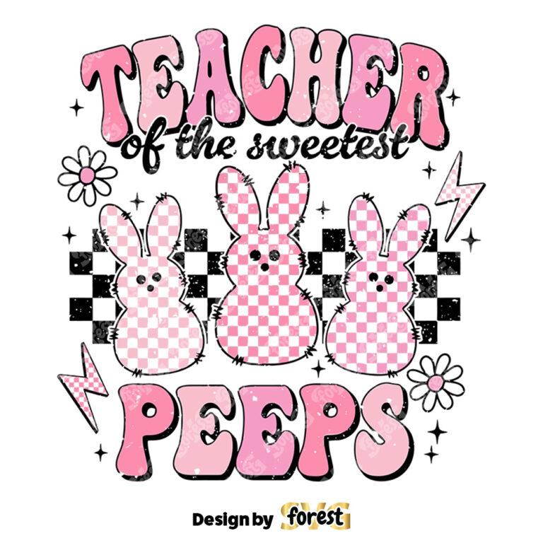 Teacher Of Sweetest Peeps SVG Teacher SVG Easter SVG Easter Bunny SVG Retro Easter SVG