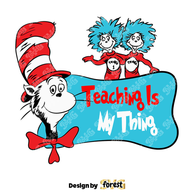 Teaching Is My Thing SVG Teachers SVG Dr Seuss SVG 0