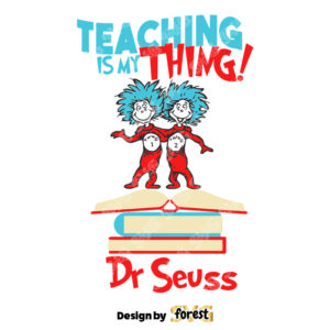 Teaching Is My Thing SVG Teaching Is My Thing Logo SVG Dr.Seuss SVG Dr.Seuss Quotes SVG 0